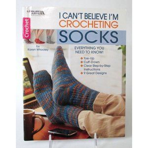 I Can't Believe I'm Crocheting Socks Pattern Book Leisure Arts #5263 by Karen Wh